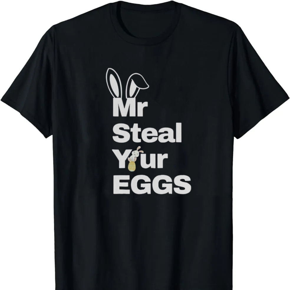 Mr Steal Your Eggs Easter Festival Funny T-shirt